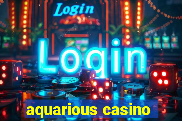 aquarious casino