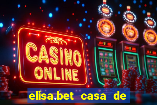 elisa.bet casa de apostas esportivas e casino online ltda