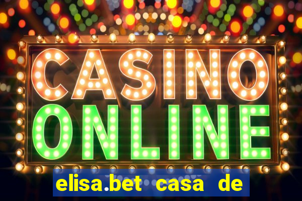 elisa.bet casa de apostas esportivas e casino online ltda