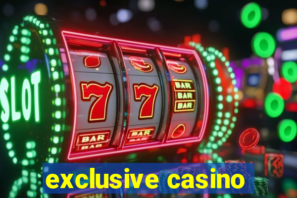 exclusive casino