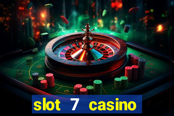 slot 7 casino bonus codes