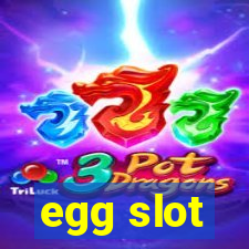 egg slot