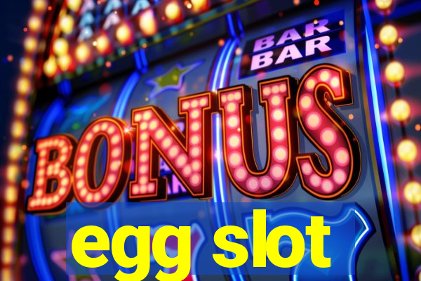 egg slot