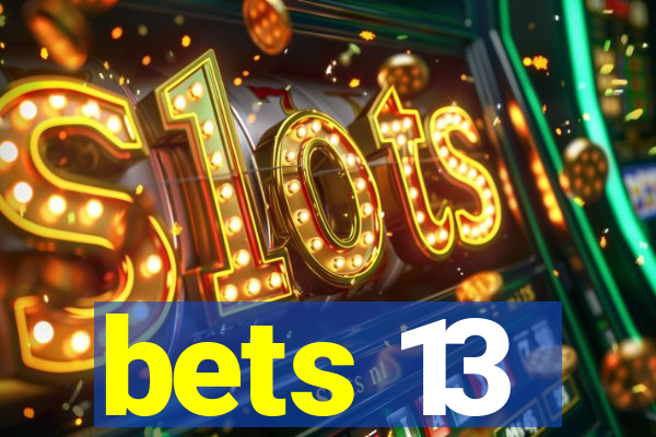 bets 13