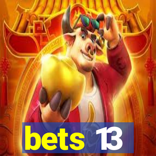 bets 13