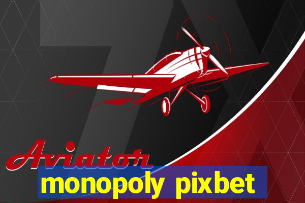 monopoly pixbet