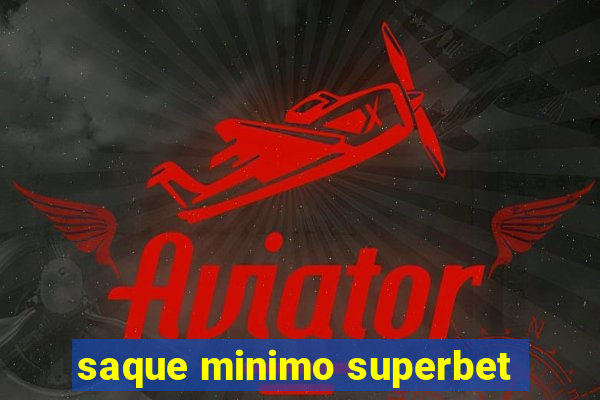 saque minimo superbet