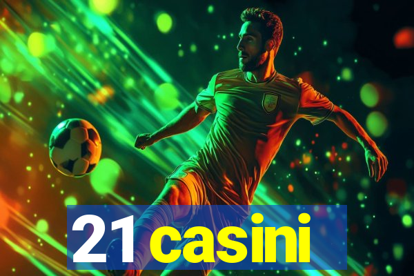 21 casini