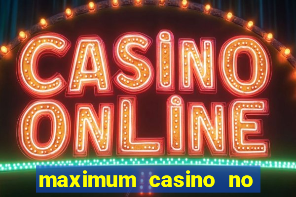 maximum casino no deposit bonus