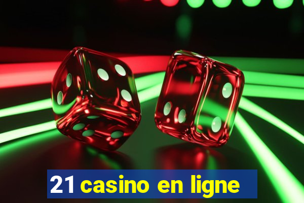 21 casino en ligne