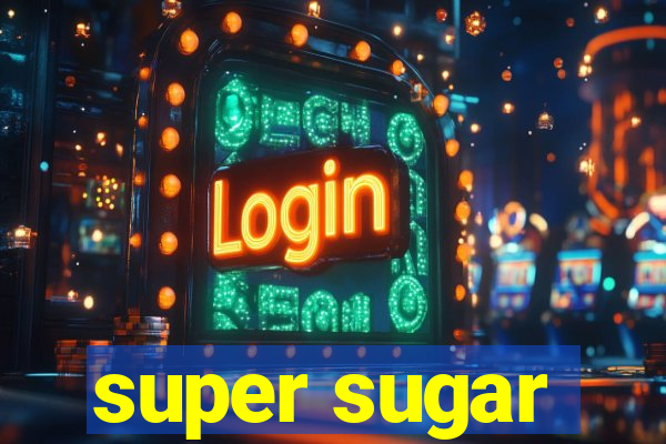 super sugar