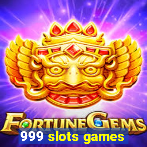 999 slots games