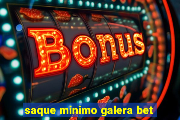 saque minimo galera bet