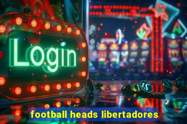 football heads libertadores