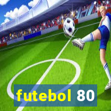 futebol 80