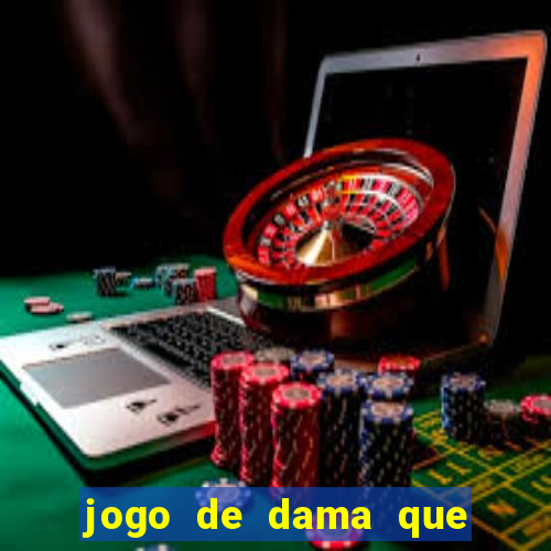 jogo de dama que ganha dinheiro