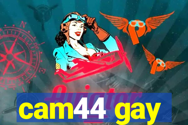 cam44 gay