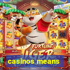 casinos means