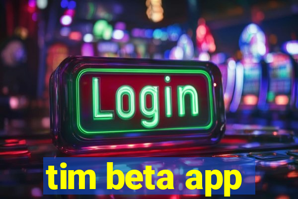 tim beta app