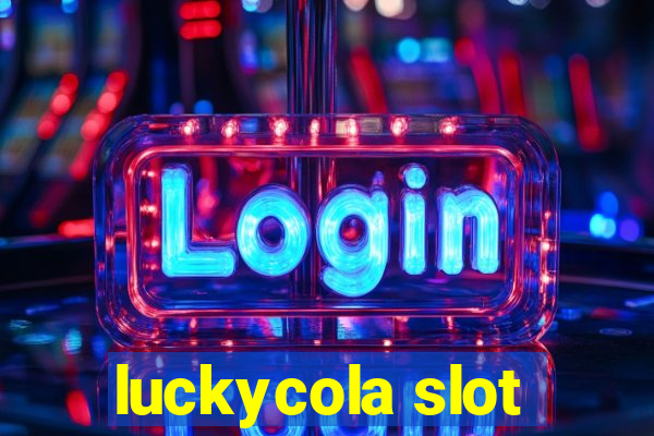 luckycola slot