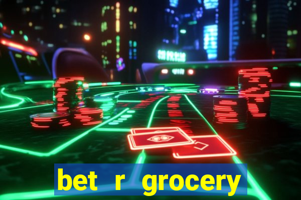 bet r grocery baton rouge