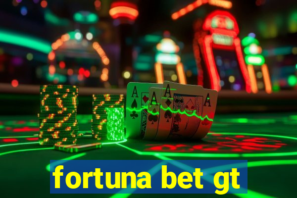 fortuna bet gt