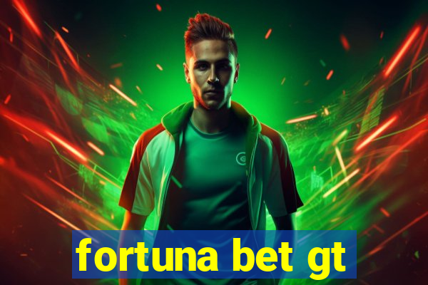 fortuna bet gt