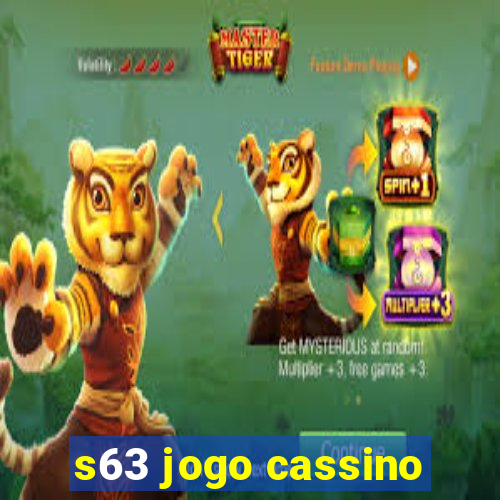 s63 jogo cassino