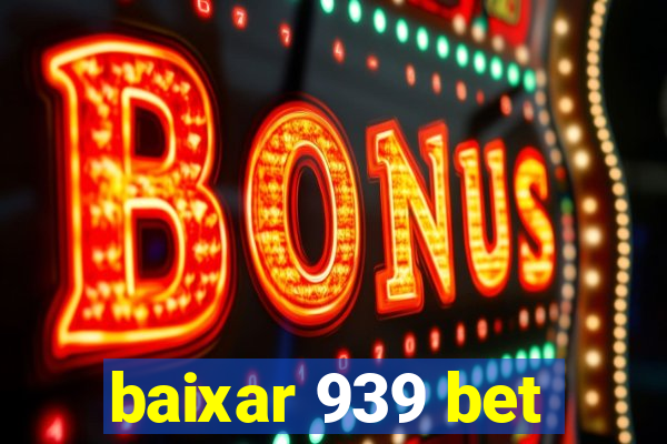 baixar 939 bet