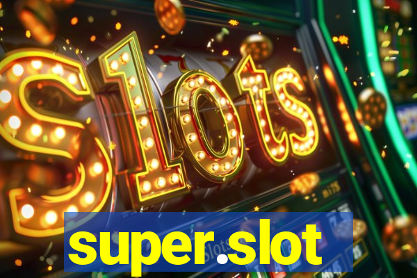 super.slot