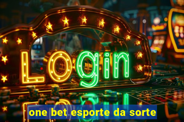 one bet esporte da sorte