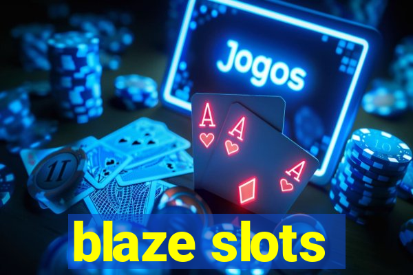 blaze slots