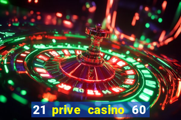 21 prive casino 60 free spins code