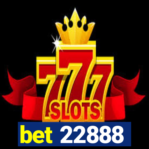 bet 22888