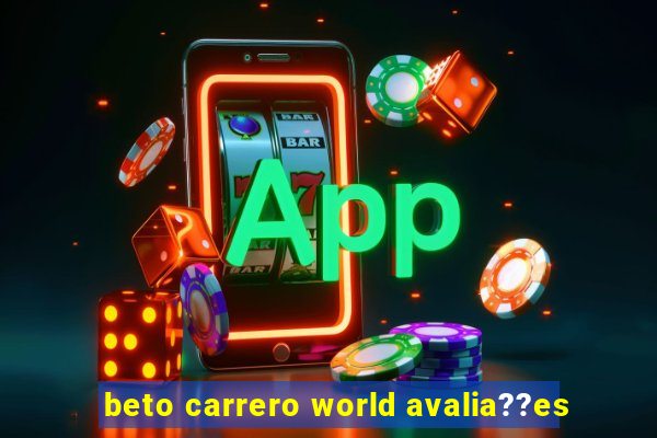 beto carrero world avalia??es