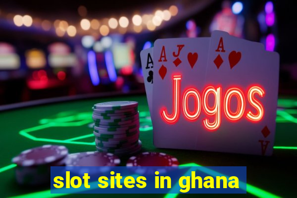 slot sites in ghana