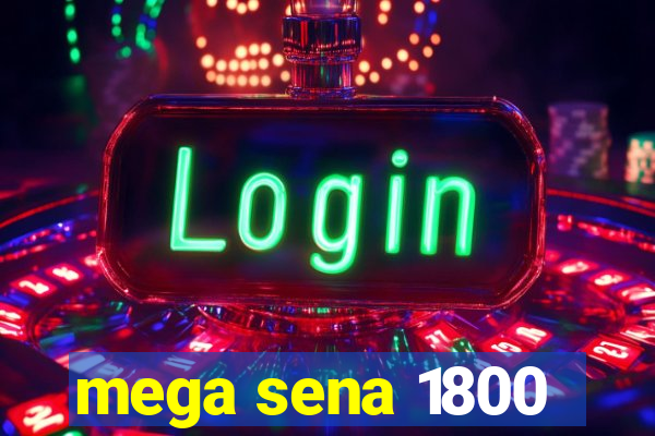 mega sena 1800