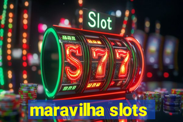 maravilha slots