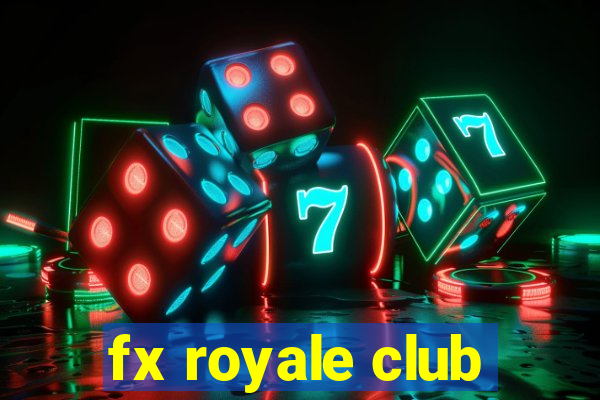 fx royale club