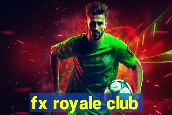 fx royale club