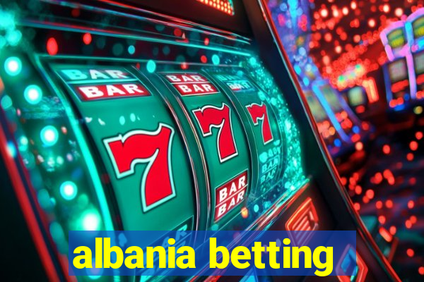 albania betting