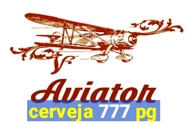 cerveja 777 pg