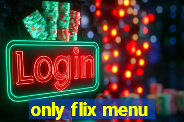 only flix menu