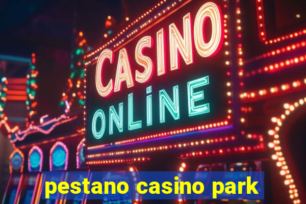 pestano casino park