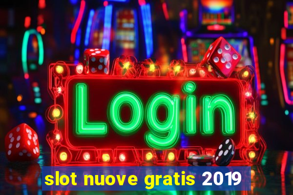 slot nuove gratis 2019