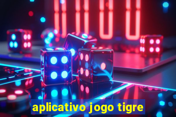 aplicativo jogo tigre