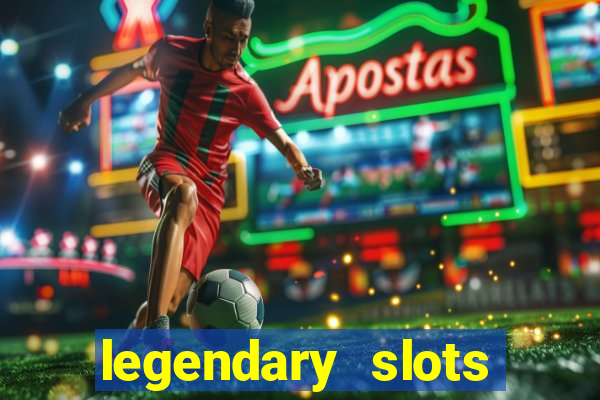 legendary slots paga mesmo