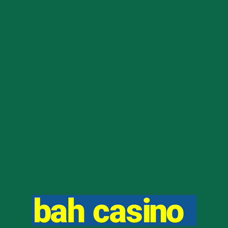 bah casino