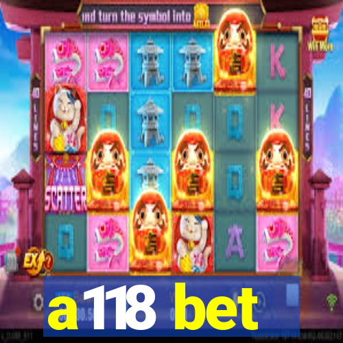 a118 bet