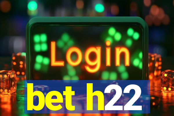 bet h22